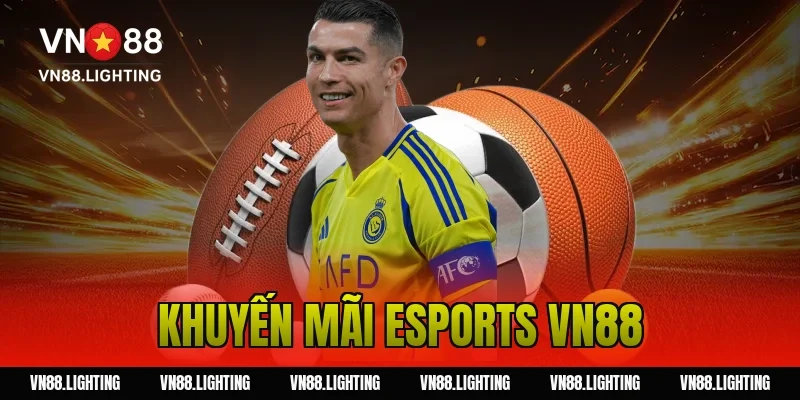 Khuyến mãi esports VN88 – Cược ngay nhận thưởng hấp dẫn 28 khuyến mãi esports VN88