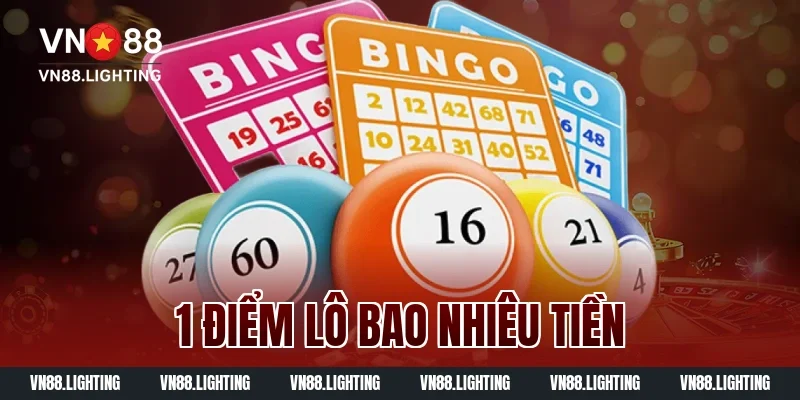 1 điểm lô bao nhiêu tiền? Giải thích chi tiết dễ hiểu 33 1 điểm lô bao nhiêu tiền